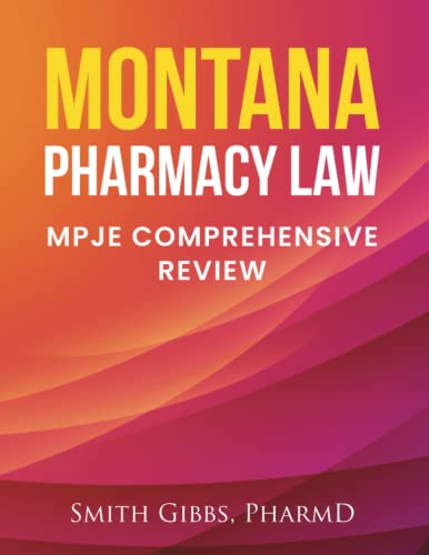 MONTANA PHARMACY LAW: MPJE COMPREHENSIVE REVIEW
