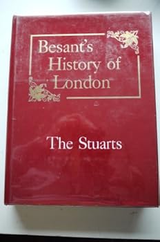 Hardcover Besant's History of London; The Stuarts Book