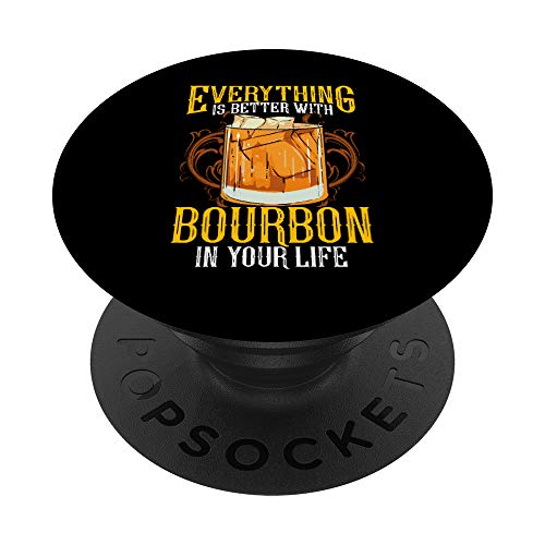 Everything Is Better With Bourbon In Your Life PopSockets Agarre y Soporte para Teléfonos y Tabletas