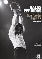 Balas Perdidas: Que Fue del Siglo XX 8493952478 Book Cover