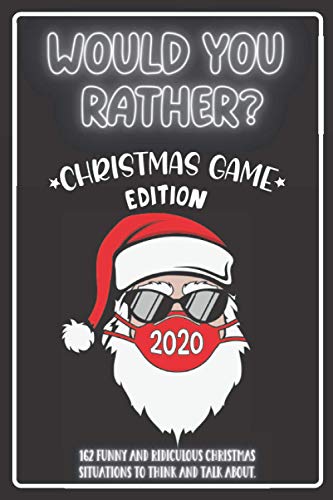 Would You Rather Christmas Game Edition: A Fun Challenging Questions for Kids Teens and The Whole Family (Perfect Stocking Stuffer Ideas)