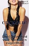 Cuckold ! Die Gattin vom Nachbarn zugeritten