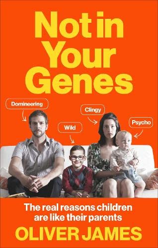 Buy Not In Your Genes: The real reasons children are like their parents — BookShops.in