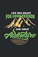Life was meant for good friends and great adventure: Blank Lined Adventure Notebook Journal ToDo Exercise Book or Diary (6" x 9" inch) with 120 pages B09TF6NRF3 Book Cover