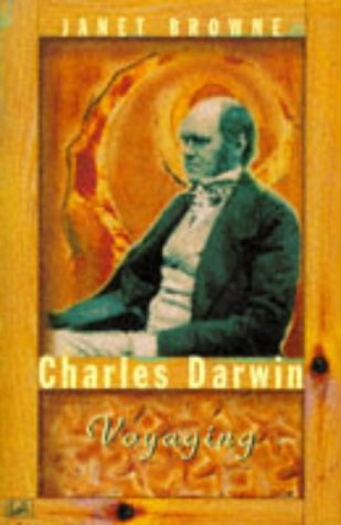 Charles Darwin: Voyaging v.1: A Biography