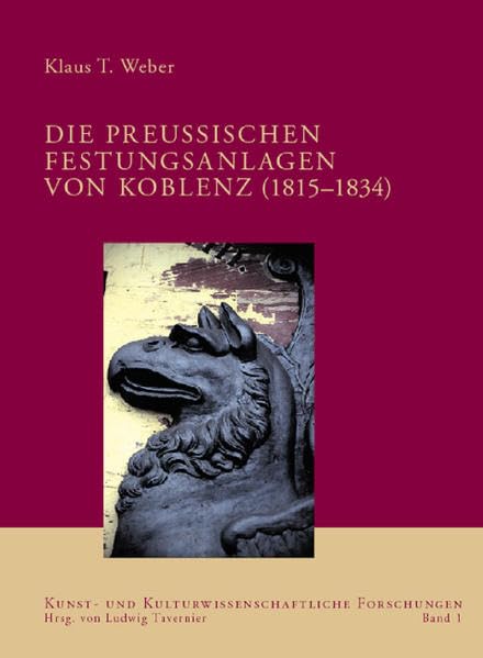 Die preussischen Festungsanlagen von Koblenz (1815–1834): Diss. (Kunst- und kulturwissenschaftliche Forschungen)