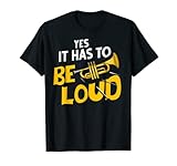 Sí, tiene que ser ruidoso Jugador de trompeta Música Jazz Instrumento Principiante Camiseta