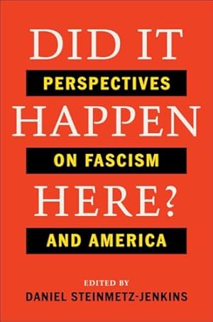 Did It Happen Here?: Perspectives on Fascism and America