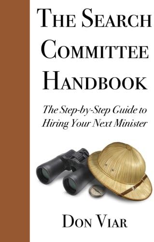 The Search Committee Handbook: The Step-by-Step Guide to Hiring Your Next Minister