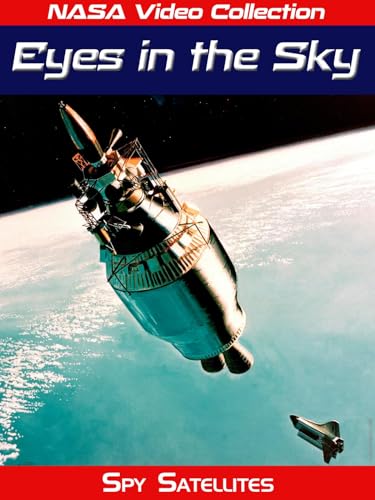 NASA Video Collection: Eyes in the Sky - Spy Satellites