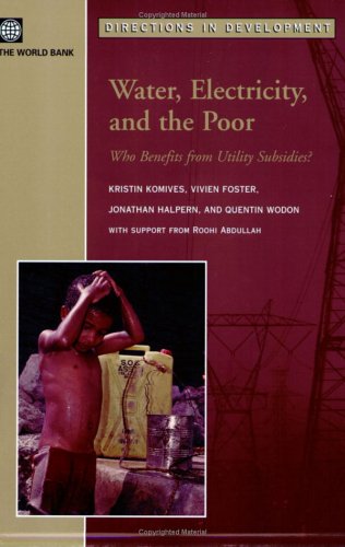 Water, Electricity, and the Poor: Who Benefits from Utility Subsidies? (Directions in Development)