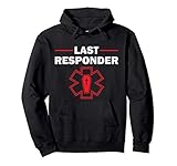 Funny Last Responder Gift For Funeral Directors Men Women Pullover Hoodie