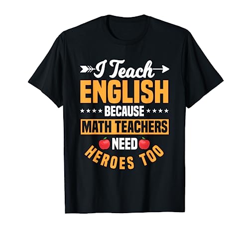 Enseño inglés porque los maestros de matemáticas también necesitan héroes Camiseta