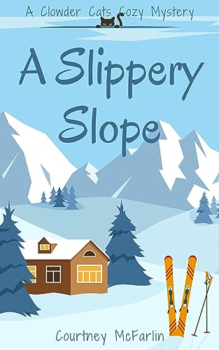 A Slippery Slope: A Clowder Cats Cozy Mystery #2