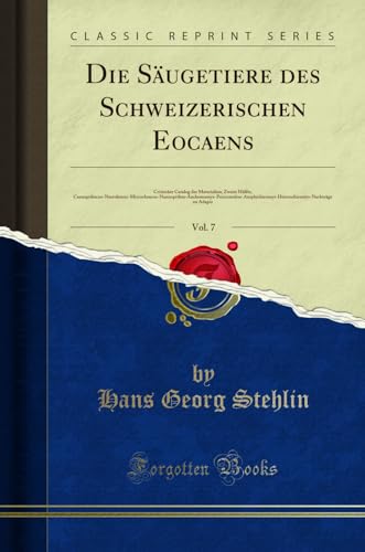 Die Säugetiere des Schweizerischen Eocaens, Vol. 7: Critischer Catalog der Materialien; Zweite Hälfte, ... zu Adapis (Classic Reprint)