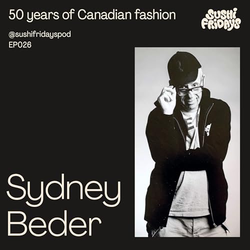 026: Sydney Beder, Designer, Consultant, Founder, Mentor - 50 years of Canadian fashion