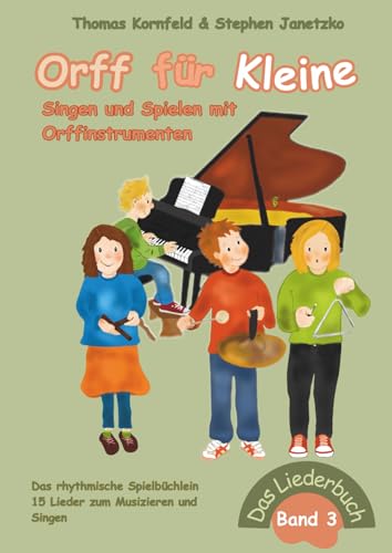 Orff für Kleine, Band 3 - Singen und Spielen mit Orffinstrumenten: Das rhythmische Spielbüchlein