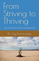 From Striving to Thriving: A Practical Guide to Growth in Leadership and Life B0BYRDX9LQ Book Cover