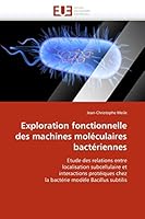 Exploration Fonctionnelle Des Machines Mola(c)Culaires Bacta(c)Riennes 613150749X Book Cover