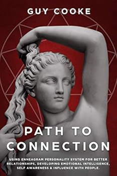 Paperback Path To Connection: Using Enneagram Personality Types for Better Relationships, Developing Emotional Intelligence, Self-Awareness, and Influence with People. Book