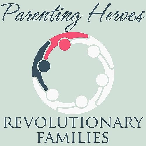 Revolutionary Families: Parenting Heroes cover art
