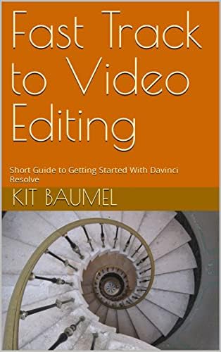 Fast Track to Video Editing: Short Guide to Getting Started With ...