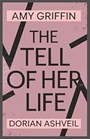 Amy Griffin: The Tell of Her Life 1326573934 Book Cover