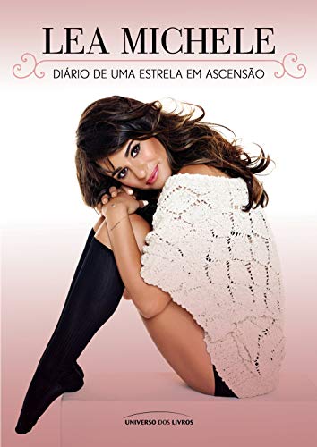 Lea Michele: diário de uma estrela em ascensão: