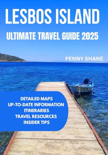LESBOS ISLAND ULTIMATE TRAVEL GUIDE 2025