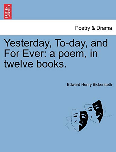 Yesterday, To-Day, and for Ever: A Poem, in Twelve Books.