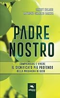 Padre Nostro: Comprendere e vivere il significato più profondo della preghiera di Gesù 8827406506 Book Cover