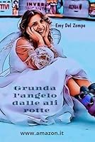 Grunda l'angelo dalle ali rotte (Italian Edition) 1724180223 Book Cover