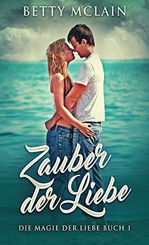 Zauber der Liebe (Die Magie Der Liebe) (German Edition)