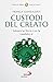 Custodi Del Creato. Salvare La Terra Con La «Laudato Si'» - 3