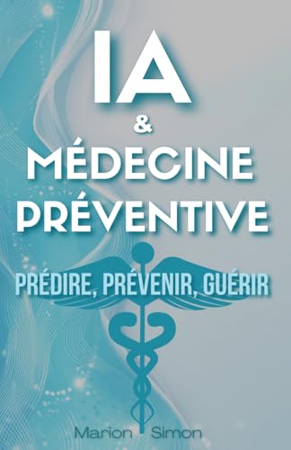livre IA & Médecine Préventive: Prédire, Prévenir, Guérir