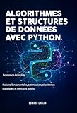  Algorithmes et Structures de Données avec Python: Formation Complète  Notions fondamentales, optimisation, algorithmes classiques et exercices guidés