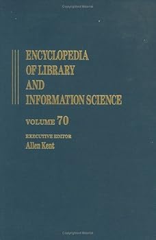 Encyclopedia of Library and Information Science: Volume 70 - Supplement 33