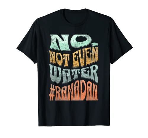 No Not Even Water Fasting Kareem Muslim Ramadan Eid al-Fitr T-Shirt