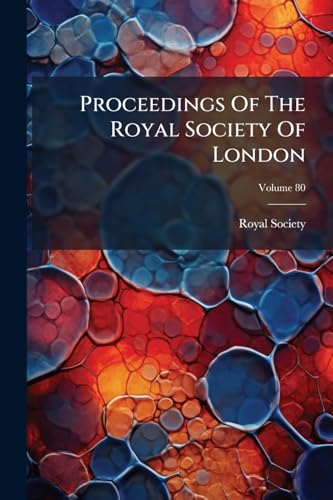 Proceedings Of The Royal Society Of London: Biological Sciences; Volume 80