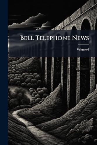 Bell Telephone News; Volume 6