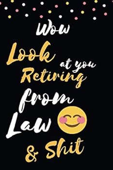 Wow Look at You Retiring from Law and Shit : Blank Lined Notebook Diary Journal with Calendar Snarky Sarcastic Farewell Funny Retirement Gag Gifts Present 6 X 9 Lined Journal and Blank Pages 120 Pages