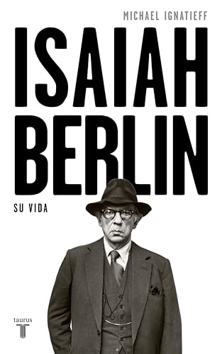 Isaiah Berlin: Una biografía (Spanish Edition)