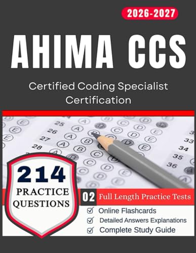 AHIMA CCS Exam Prep 2026-2027:2-Full Length Practice Tests with Detailed Answers Explanations and 214 Practice Questions for Certified Coding Specialist Certification cover