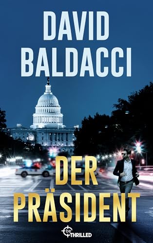 Der Präsident (Thriller von Bestseller-Autor David Baldacci 1) (German Edition)