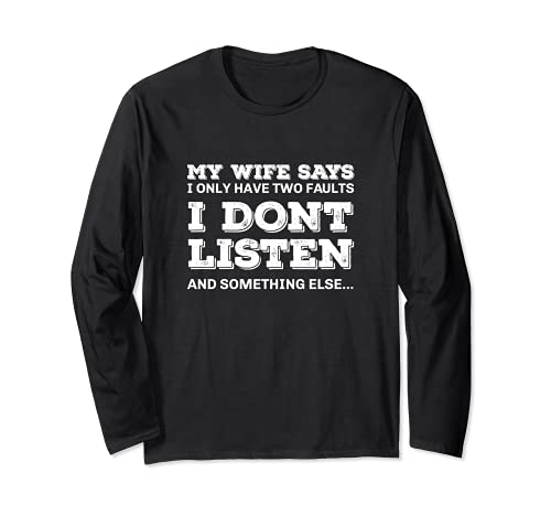 My Wife Says I Don't Listen Funny Loving Husband Maglia a Manica