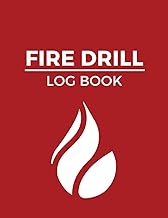 Fire Drill Log Book: for Schools, Hotels, Hospital, Businesses, Commercial, Industrial and Residential Properties
