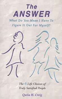 Paperback The Answer : What Do You Mean I Have To Figure It Out For Myself Book