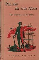 Pat and the Iron Horse;: New Americans in the 1840's (American heritage series) B0007E5H48 Book Cover