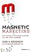 Magnetic Marketing: How To Attract A Flood Of New Customers That Pay, Stay, and Refer
