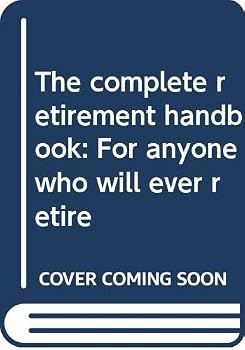 Paperback The complete retirement handbook: For anyone who will ever retire Book